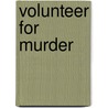 Volunteer for Murder door Tim Myers