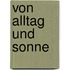 Von Alltag und Sonne