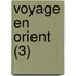 Voyage En Orient (3)