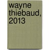 Wayne Thiebaud, 2013 by Wayne Thiebaud