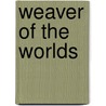 Weaver Of The Worlds door David Jongeward