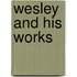 Wesley and His Works