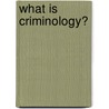 What is Criminology? door Mary Bosworth