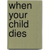 When Your Child Dies door Randie Clark