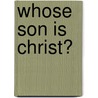 Whose Son Is Christ? door Friedrich Delitzsch