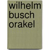 Wilhelm Busch Orakel door Dietmar Bittrich
