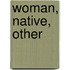 Woman, Native, Other