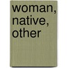 Woman, Native, Other by Trinh T. Minh-Ha