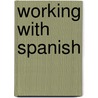 Working With Spanish by Tim Connell