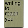 Writing to Reach You by Brennan Marc