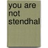 You are Not Stendhal