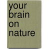 Your Brain on Nature door Eva M. Selhub