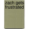 Zach Gets Frustrated door William Mulcahy
