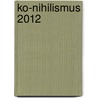 ko-Nihilismus 2012 door Edgar L. Gärtner