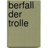 berfall der Trolle door Alfred Bekker