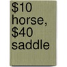 $10 Horse, $40 Saddle by Don Rickey