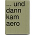 ... und dann kam Aero