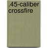 .45-Caliber Crossfire door Peter Brandvold