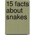 15 Facts about Snakes