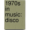 1970S In Music: Disco door Books Llc