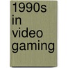 1990S In Video Gaming door Frederic P. Miller