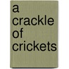 A Crackle of Crickets door PatrickGeorge