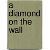 A Diamond On The Wall by Lawrence T. Vosen Ph.D.