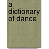 A Dictionary of Dance door Harriet Ziefert