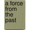 A Force from the Past door Christian Weber