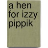 A Hen for Izzy Pippik door Aubrey Davis
