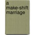 A Make-Shift Marriage
