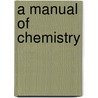 A Manual Of Chemistry door William James MacNeven
