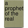 A Prophet of the Real door Esther Miller