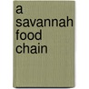A Savannah Food Chain by Rebecca Hogue Wojahn