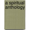 A Spiritual Anthology door Mr Christopher Kelder