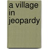 A Village in Jeopardy door Rebecca Shaw