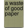 A Waste of Good Paper door Sean Taylor