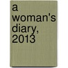 A Woman's Diary, 2013 by Susan Seddon Boulet