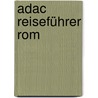 Adac Reiseführer Rom door Herbert Rosendorfer