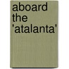 Aboard the 'Atalanta' by Henry Frith
