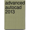 Advanced Autocad 2013 door Cheryl R. Shrock