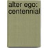 Alter Ego: Centennial