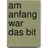 Am Anfang war das Bit