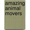 Amazing Animal Movers door John Townsend