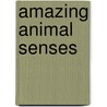 Amazing Animal Senses door John Townsend