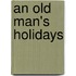 An Old Man's Holidays