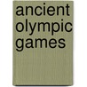 Ancient Olympic Games door Frederic P. Miller