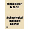Annual Report (12-17) by The Archaeological Institute of America