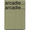 Arcadie... Arcadie... door Jean Giono