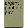Argent Publ Fort Priv door Olivier Toscer